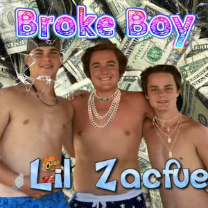 Listen to Broke Boy (Explicit) song with lyrics from Lil Zacfue