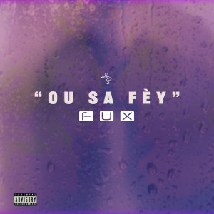 Album Ou Sa Fèy (Explicit) oleh Fux