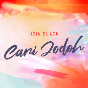 收聽Udin Black的Cari Jodoh歌詞歌曲