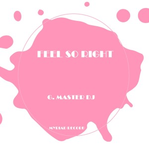 收听G Master Dj的Feel So Right歌词歌曲