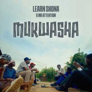 收聽Learn Zimbabwe的Mukwasha (feat. Mr Attention)歌詞歌曲