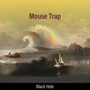 Mouse Trap dari Black Hole