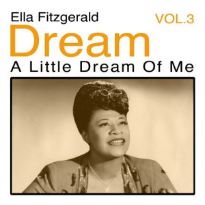 Ella Fitzgerald的專輯Dream a Little Dream of Me, Vol. 3