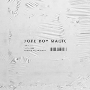 Shy Glizzy的專輯Dope Boy Magic (feat. Trey Songz and A Boogie wit da Hoodie)