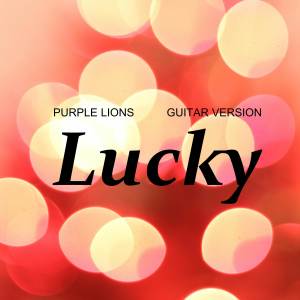 Purple Lions的專輯Lucky (Guitar Version)