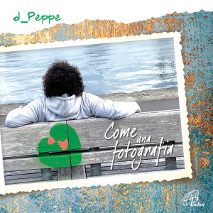 Album Come una fotografia from D_Peppe & D_Gang