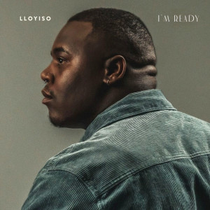 收听Lloyiso的I'm Ready歌词歌曲