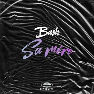Dengarkan Sa mère (Explicit) lagu dari Bash dengan lirik