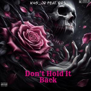 K4s_Jr的專輯Dont Hold It Back (feat. BR3) [Explicit]