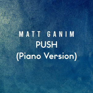 Matt Ganim的专辑Push (Piano Version)