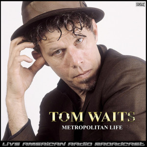 Album Metropolitan Life (Live) from Tom Waits