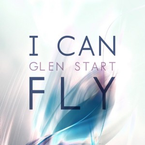 ดาวน์โหลดและฟังเพลง I Can Fly(Radio Version) พร้อมเนื้อเพลงจาก Glen Start