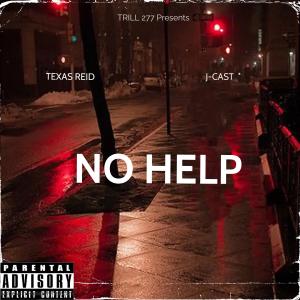 收聽Texas Reid的No Help (feat. J-Cast) (Explicit)歌詞歌曲