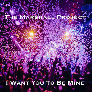 Dengarkan I Want You to Be Mine lagu dari The Marshall Project dengan lirik