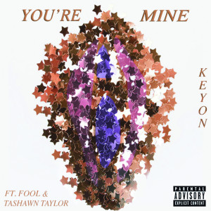 Dengarkan You're Mine (Explicit) lagu dari KEYON dengan lirik