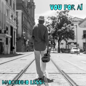 收听Marquinho Lessa的Vou Por Aí歌词歌曲