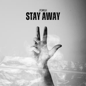 收聽Jowsh的Stay Away (Explicit)歌詞歌曲
