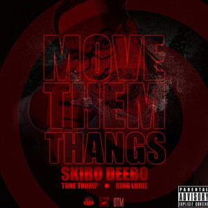 ดาวน์โหลดและฟังเพลง Move Them Thangs (feat. Tone Trump & King Louie) (Explicit) พร้อมเนื้อเพลงจาก Skibo Deebo