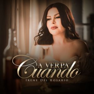 Album A Ver Pa' Cuando from Irene del Rosario
