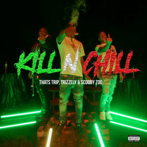 Kill n Chill (Explicit) dari Thats Trip