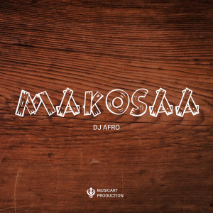 Dj Afro的专辑Makosaa