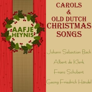 อัลบัม Carols & Old Dutch Christmas Songs ศิลปิน Aafje Heynis