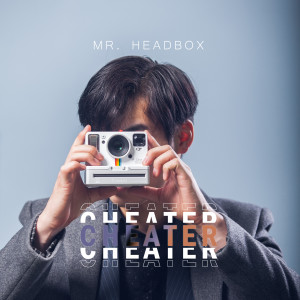 Album Cheater oleh Mr. HeadBox