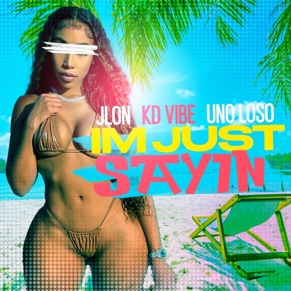 I'm Just Sayin (feat. Kd Vibe & Uno Loso) (Explicit)