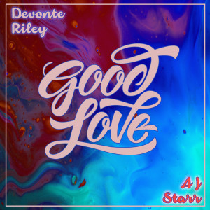 Listen to Good Love (feat. AJ Starr) song with lyrics from Devonte Riley
