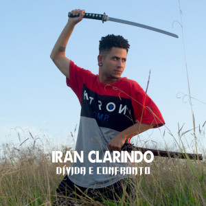 收聽Iran Clarindo的Divida e Confronto歌詞歌曲
