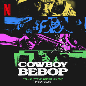 Album Tank! [Steve Aoki Remixes] (from the Netflix Series, Cowboy Bebop) from Steve Aoki