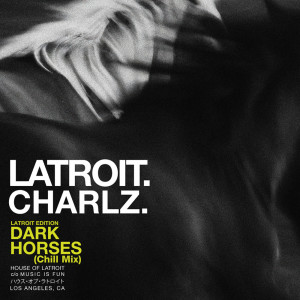 Dark Horses: Latroit Edition (Chill Mix) dari Latroit