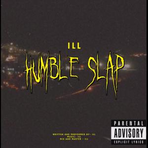 Dengarkan lagu Humble Slap (Explicit) nyanyian iLL dengan lirik