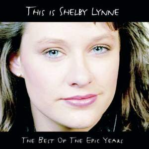 Shelby Lynne的專輯This Is Shelby Lynne (The Best Of the Epic Years)