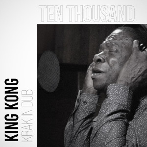 Album Ten Thousand Ah Dem oleh King Kong