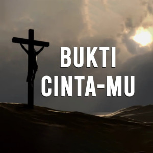 Dengarkan lagu Bukti Cinta-Mu nyanyian BEST Worship dengan lirik