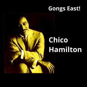 Chico Hamilton的專輯Gongs East!
