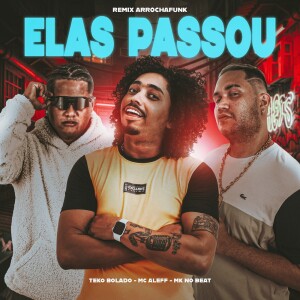 MK no Beat的專輯ELAS PASSOU (REMIX ARROCHAFUNK) (Explicit)