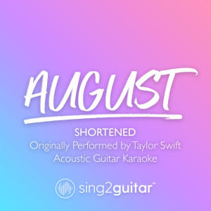 Dengarkan august (Shortened) [Originally Performed by Taylor Swift] (Acoustic Guitar Karaoke) (其他) lagu dari Sing2Guitar dengan lirik