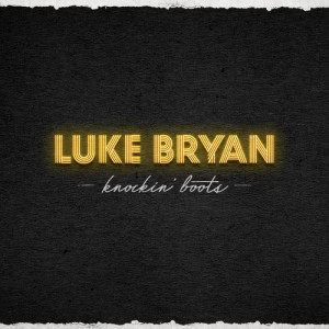 Luke Bryan的專輯Knockin' Boots