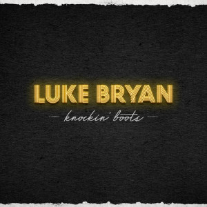 收聽Luke Bryan的Knockin' Boots歌詞歌曲