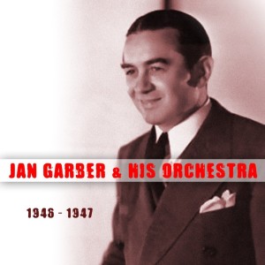 Jan Garber & His Orchestra的專輯Jan Garber & His Orchestra 1946 - 1947