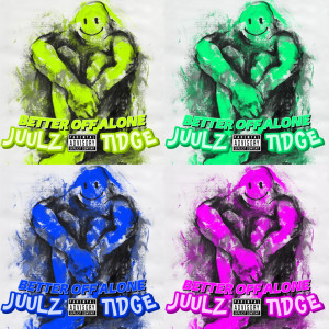 Listen to Better off Alone (Explicit) song with lyrics from Juulz