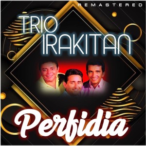 Trio Irakitan的專輯Perfidia (Remastered)