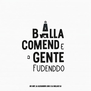 收聽MC INDY的A Balla Comendo e a Gente Fudenddo (Explicit)歌詞歌曲