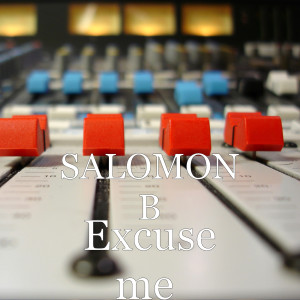 Listen to excuse me song with lyrics from SALOMON B
