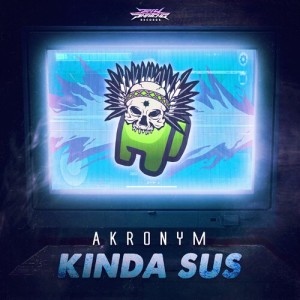 收听Akronym的Kinda Sus (Explicit)歌词歌曲