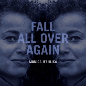 ดาวน์โหลดและฟังเพลง Fall All Over Again พร้อมเนื้อเพลงจาก Monica Ifejilika
