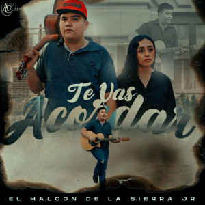 Album Te Vas Acordar from El Halcon De La Sierra Jr