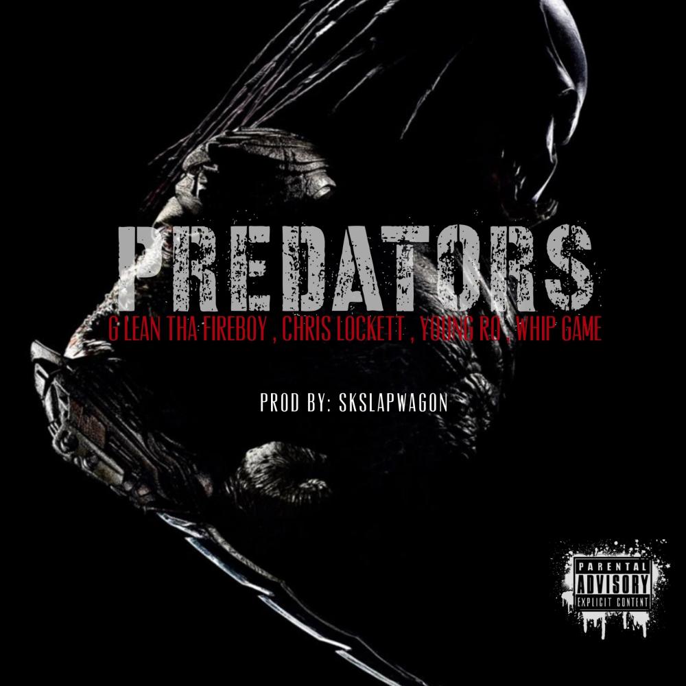 Predators (feat. Chris Lockett, Young Ro & Whip Game) (Explicit)